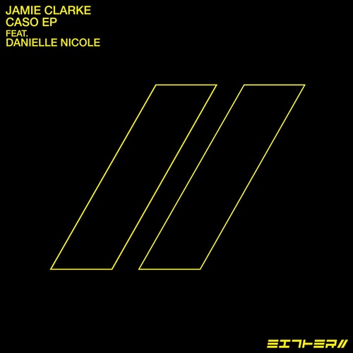 Danielle Nicole, Jamie Clarke - Caso EP [EIT002]